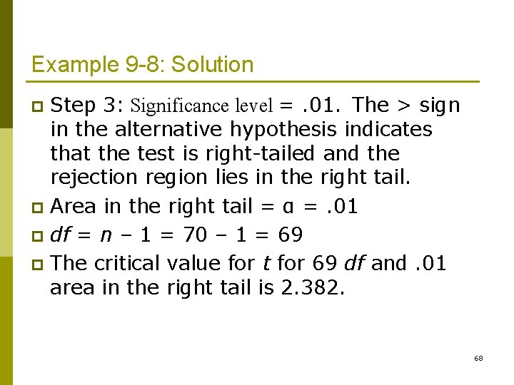 Example 9 -8: Solution Step 3: Significance level =. 01. The > sign in