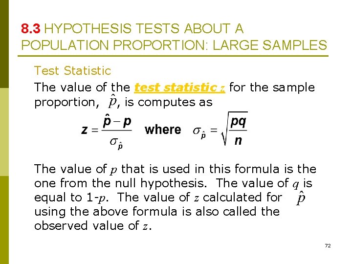 8. 3 HYPOTHESIS TESTS ABOUT A POPULATION PROPORTION: LARGE SAMPLES Test Statistic The value