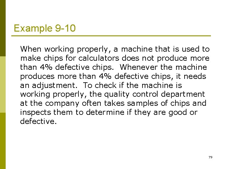 Example 9 -10 When working properly, a machine that is used to make chips