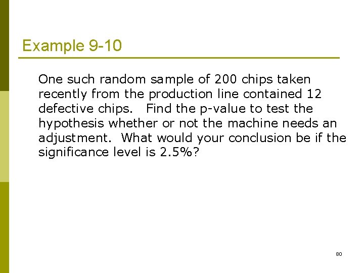 Example 9 -10 One such random sample of 200 chips taken recently from the