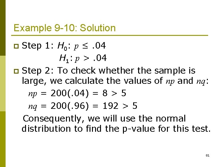 Example 9 -10: Solution Step 1: H 0: p ≤. 04 H 1: p