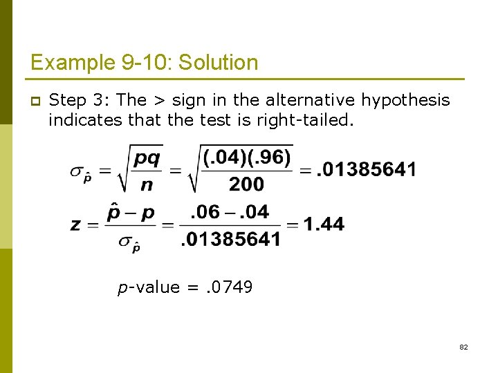 Example 9 -10: Solution p Step 3: The > sign in the alternative hypothesis