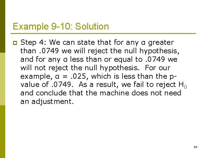 Example 9 -10: Solution p Step 4: We can state that for any α