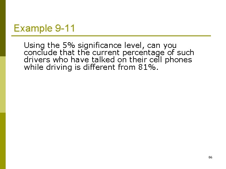 Example 9 -11 Using the 5% significance level, can you conclude that the current