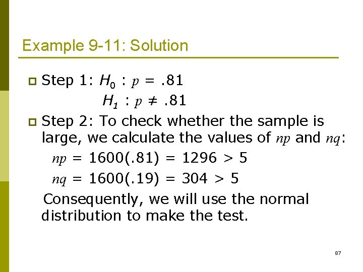 Example 9 -11: Solution Step 1: H 0 : p =. 81 H 1