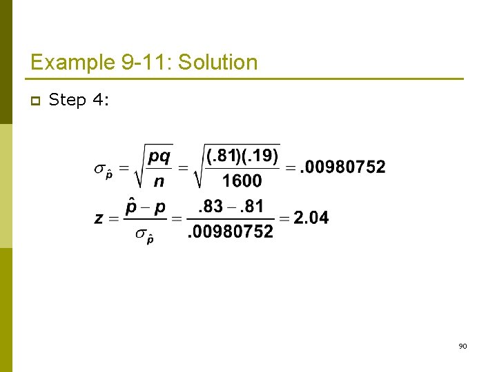 Example 9 -11: Solution p Step 4: 90 