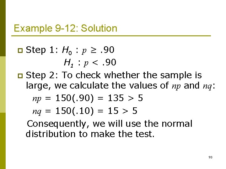 Example 9 -12: Solution Step 1: H 0 : p ≥. 90 H 1