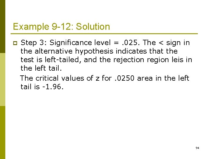 Example 9 -12: Solution p Step 3: Significance level =. 025. The < sign
