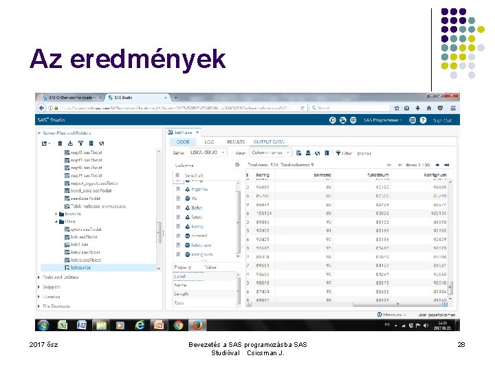 Az eredmények 2017 ősz Bevezetés a SAS programozásba SAS Studióval Csicsman J. 28 