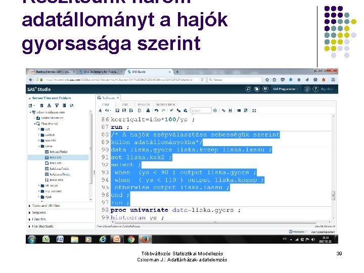 Készítsünk három adatállományt a hajók gyorsasága szerint Többváltozós Statisztikai Modellezés Csicsman J. : Adattárházak-adatelemzés