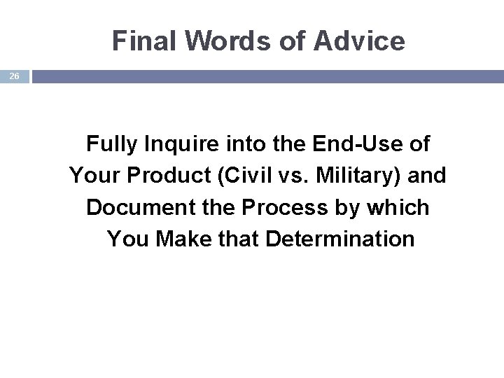 Final Words of Advice 26 Fully Inquire into the End-Use of Your Product (Civil