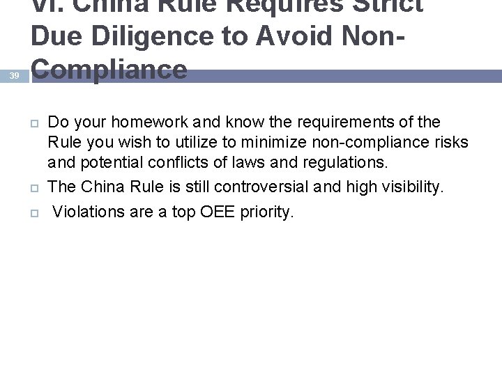 39 VI. China Rule Requires Strict Due Diligence to Avoid Non. Compliance Do your