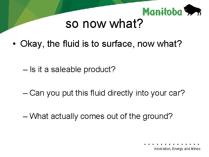 so now what? • Okay, the fluid is to surface, now what? – Is so now what? • Okay, the fluid is to surface, now what? – Is