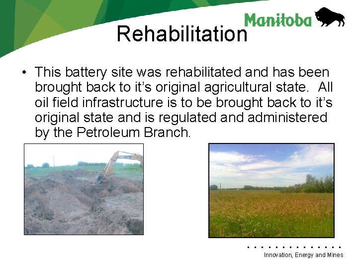  Rehabilitation • This battery site was rehabilitated and has been brought back to