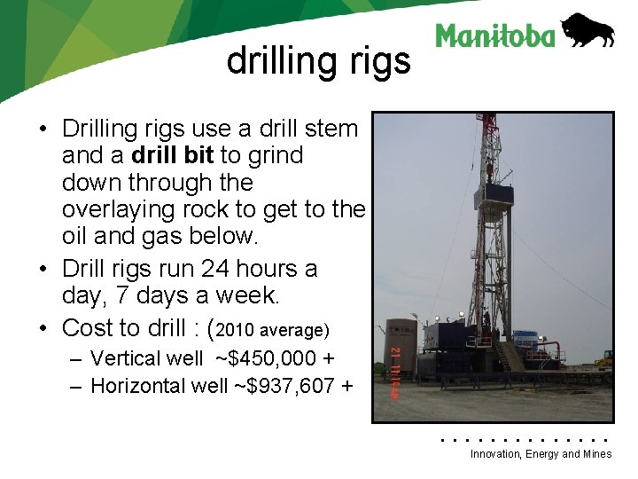 drilling rigs • Drilling rigs use a drill stem and a drill bit to