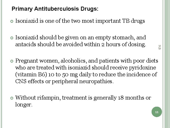Primary Antituberculosis Drugs: Isoniazid is one of the two most important TB drugs Isoniazid