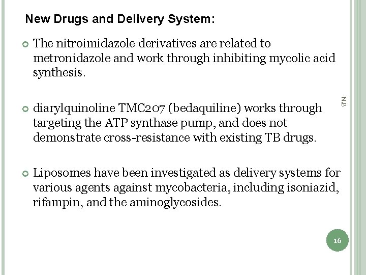 New Drugs and Delivery System: The nitroimidazole derivatives are related to metronidazole and work