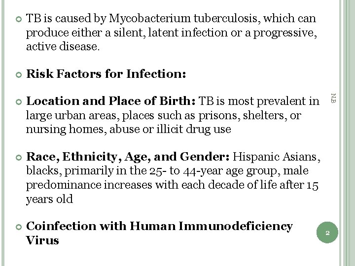 TB is caused by Mycobacterium tuberculosis, which can produce either a silent, latent infection