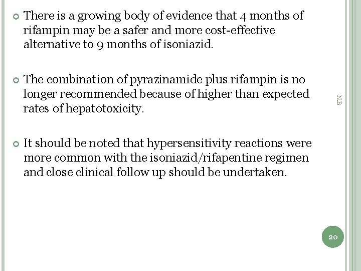 There is a growing body of evidence that 4 months of rifampin may be