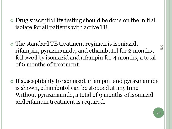 Drug susceptibility testing should be done on the initial isolate for all patients with