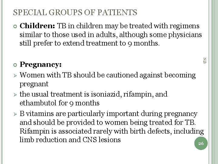 SPECIAL GROUPS OF PATIENTS Children: TB in children may be treated with regimens similar