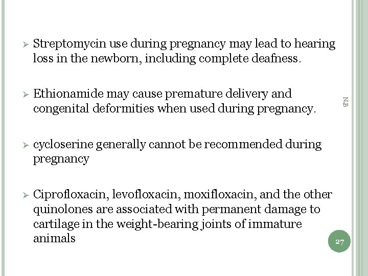 Streptomycin use during pregnancy may lead to hearing loss in the newborn, including complete