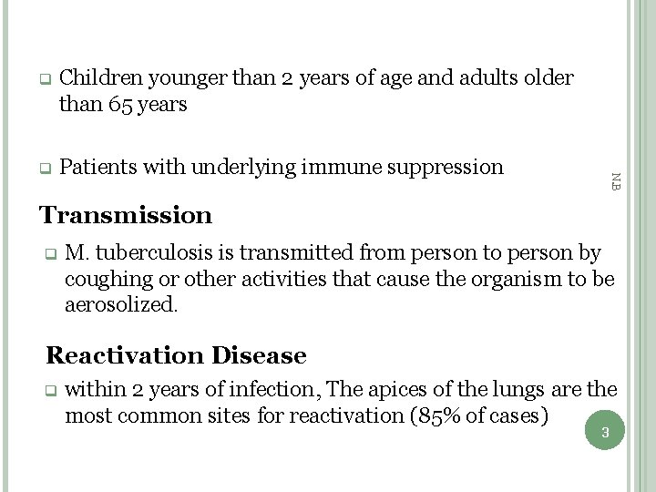 Children younger than 2 years of age and adults older than 65 years q