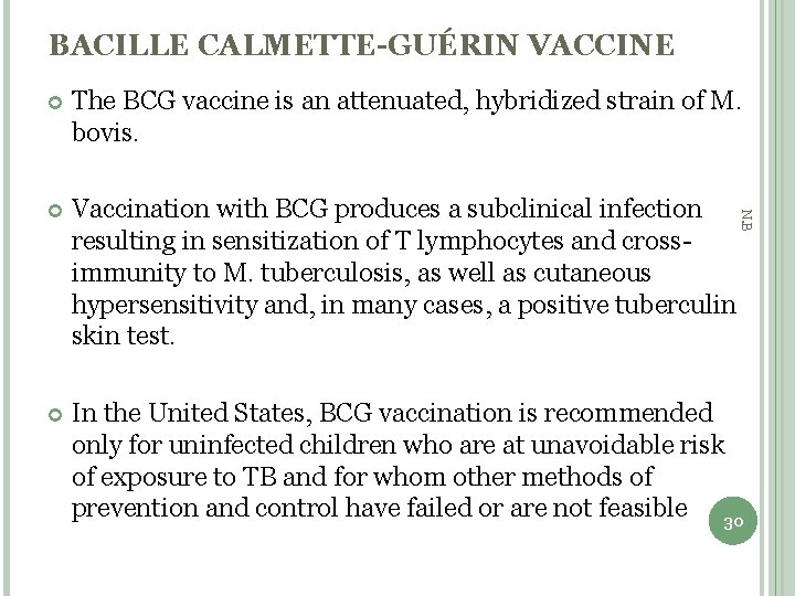 BACILLE CALMETTE-GUÉRIN VACCINE The BCG vaccine is an attenuated, hybridized strain of M. bovis.