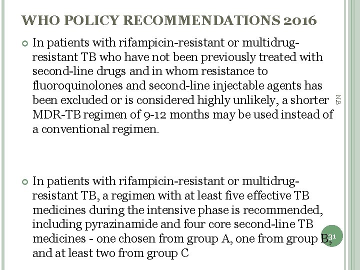 WHO POLICY RECOMMENDATIONS 2016 In patients with rifampicin-resistant or multidrugresistant TB who have not