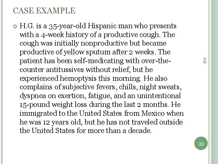 CASE EXAMPLE N. B H. G. is a 35 -year-old Hispanic man who presents