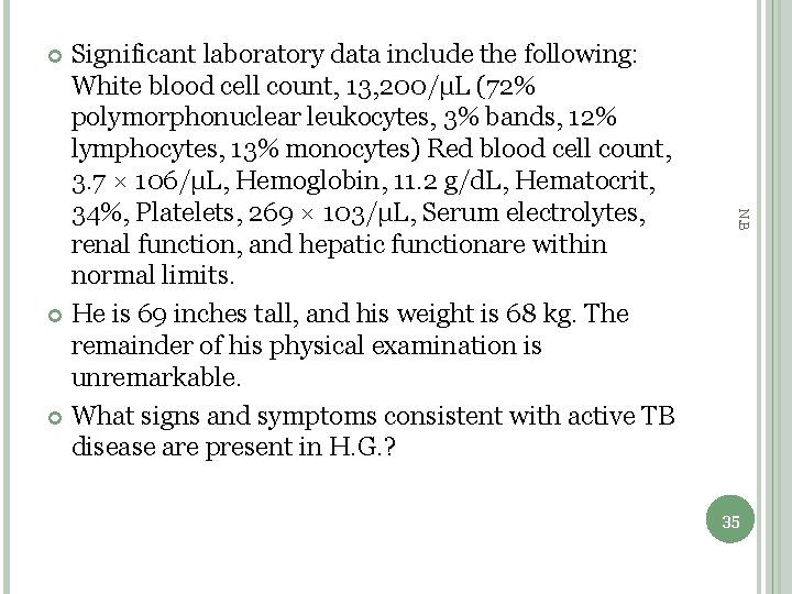 Significant laboratory data include the following: White blood cell count, 13, 200/μL (72% polymorphonuclear