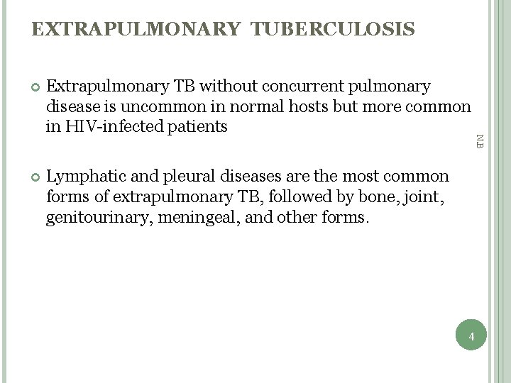 EXTRAPULMONARY TUBERCULOSIS Extrapulmonary TB without concurrent pulmonary disease is uncommon in normal hosts but