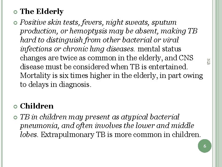 The Elderly Positive skin tests, fevers, night sweats, sputum production, or hemoptysis may be