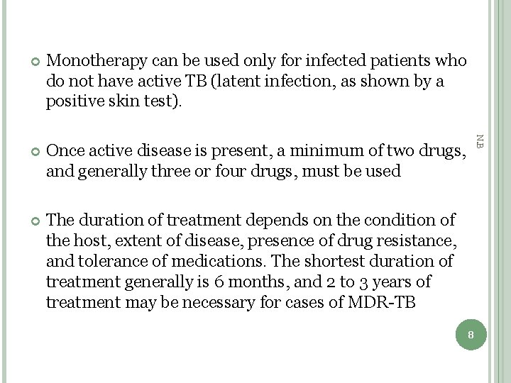 Monotherapy can be used only for infected patients who do not have active TB