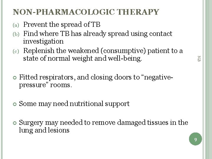 NON-PHARMACOLOGIC THERAPY (a) (b) (c) Fitted respirators, and closing doors to “negativepressure” rooms. Some