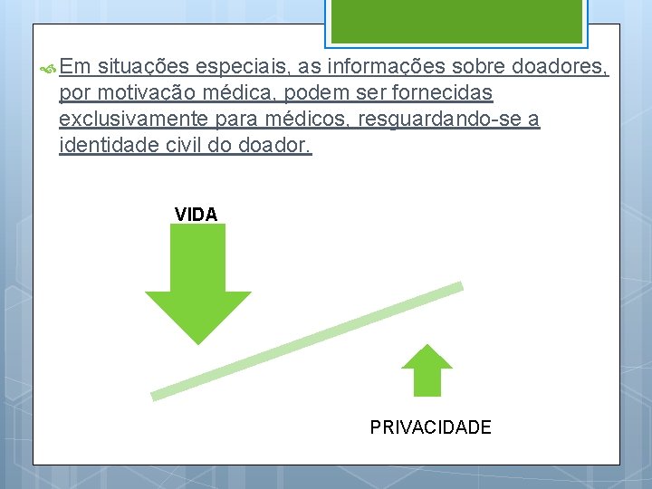  Em situações especiais, as informações sobre doadores, por motivação médica, podem ser fornecidas