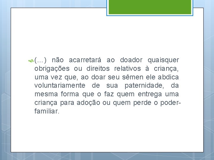  (…) não acarretará ao doador quaisquer obrigações ou direitos relativos à criança, uma