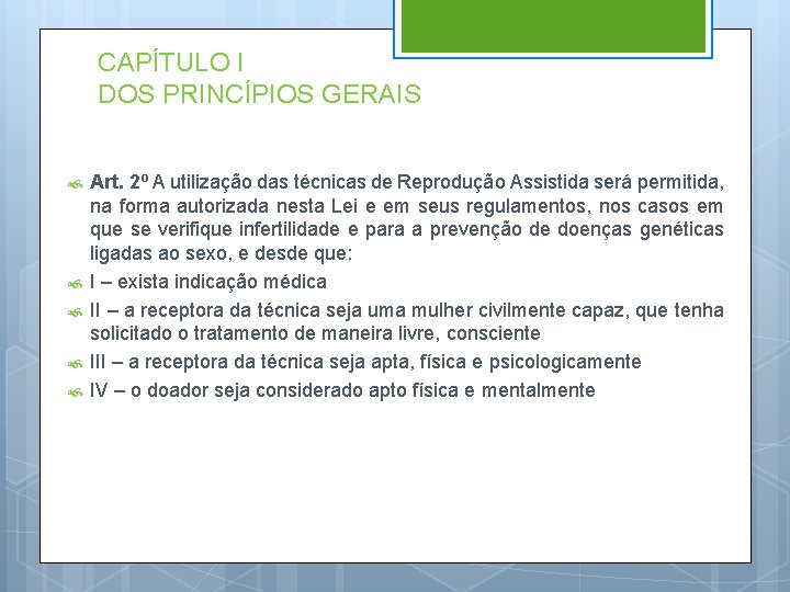 CAPÍTULO I DOS PRINCÍPIOS GERAIS Art. 2º A utilização das técnicas de Reprodução Assistida