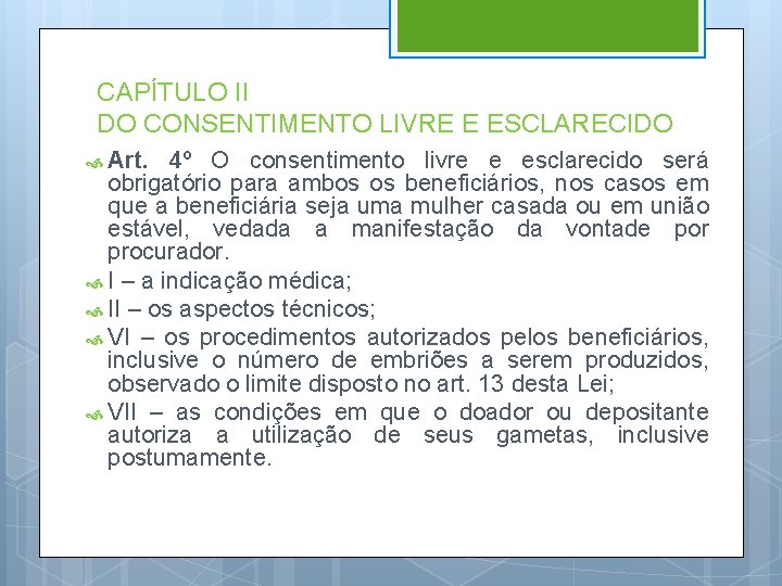 CAPÍTULO II DO CONSENTIMENTO LIVRE E ESCLARECIDO Art. 4º O consentimento livre e esclarecido