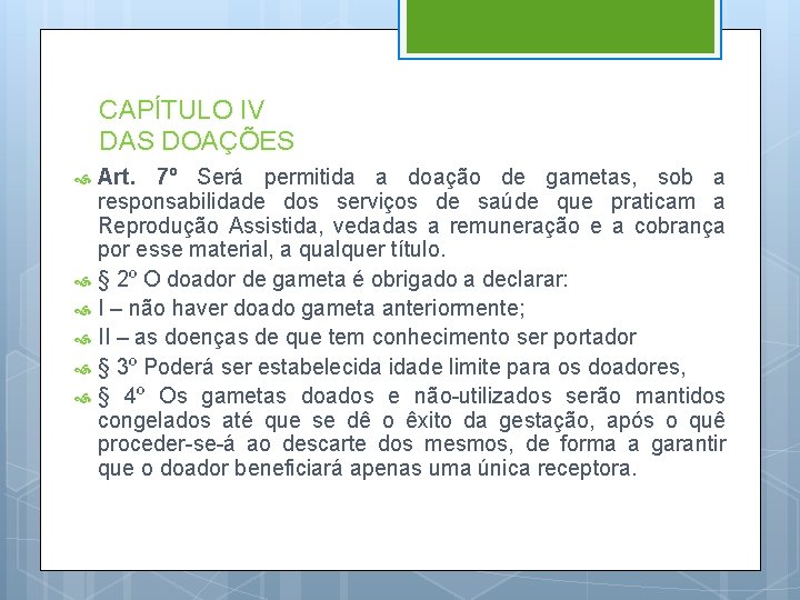 CAPÍTULO IV DAS DOAÇÕES Art. 7º Será permitida a doação de gametas, sob a