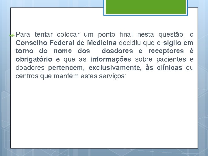  Para tentar colocar um ponto final nesta questão, o Conselho Federal de Medicina