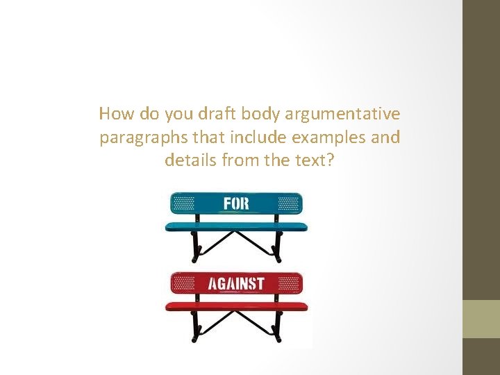 How do you draft body argumentative paragraphs that include examples and details from the