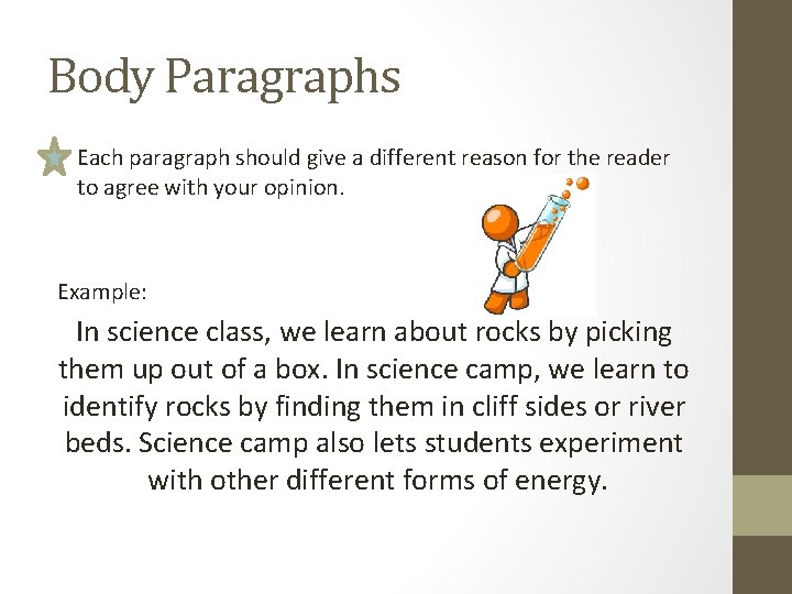 Body Paragraphs • Each paragraph should give a different reason for the reader to