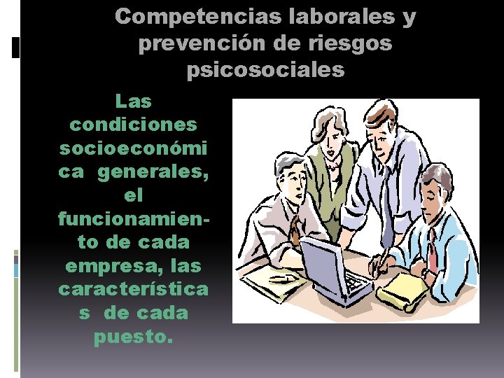Competencias laborales y prevención de riesgos psicosociales Las condiciones socioeconómi ca generales, el funcionamiento