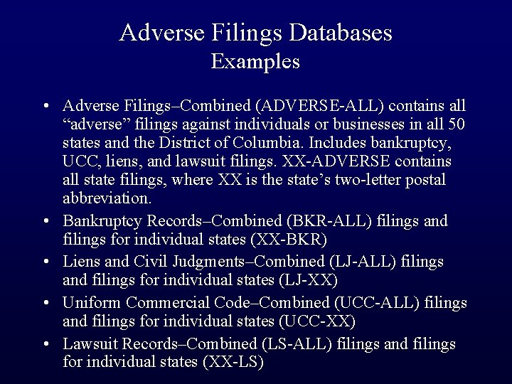Adverse Filings Databases Examples • Adverse Filings–Combined (ADVERSE-ALL) contains all “adverse” filings against individuals