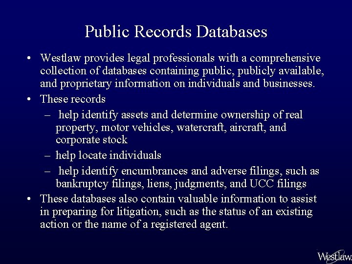 Public Records Databases • Westlaw provides legal professionals with a comprehensive collection of databases