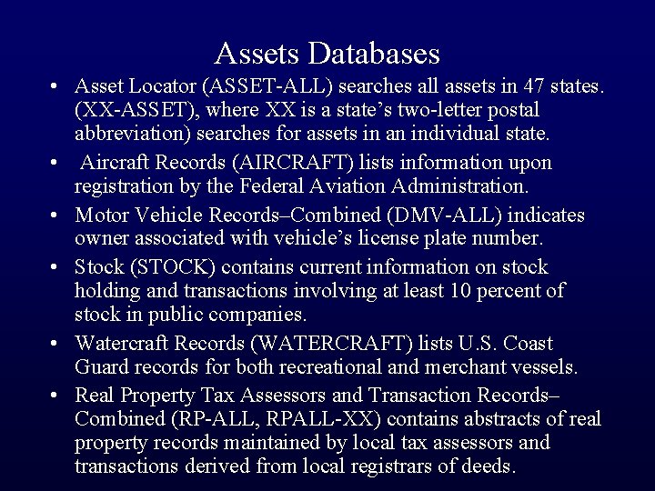 Assets Databases • Asset Locator (ASSET-ALL) searches all assets in 47 states. (XX-ASSET), where