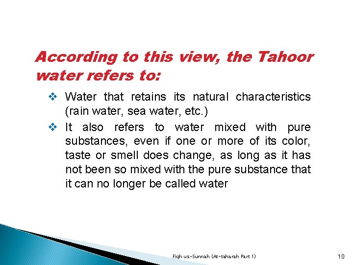According to this view, the Tahoor water refers to: v Water that retains its