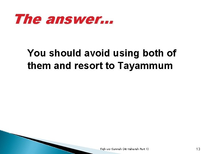 The answer… You should avoid using both of them and resort to Tayammum Fiqh