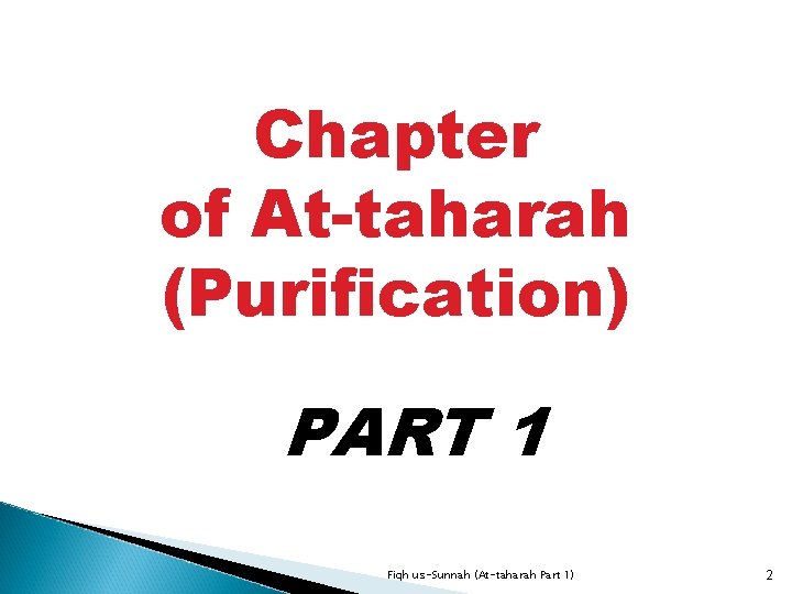 Chapter of At-taharah (Purification) PART 1 Fiqh us-Sunnah (At-taharah Part 1) 2 